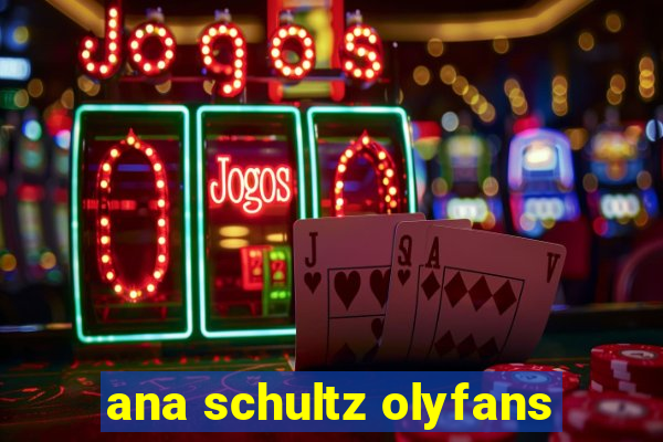 ana schultz olyfans